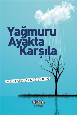 Yağmuru Ayakta Karşıla | Mustafa Ökkeş Evren | Nar Yayınları