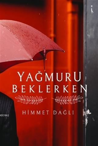 Yağmuru Beklerken | Himmet Dağlı | İkinci Adam Yayınları