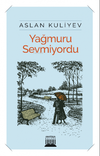 Yağmuru Sevmiyordu | Aslan Kuliyev | Anatolia Kitap