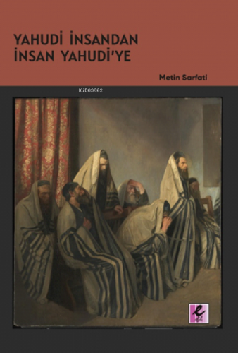 Yahudi İnsandan İnsan Yahudi’ye | Metin Sarfati | Efil Yayınevi