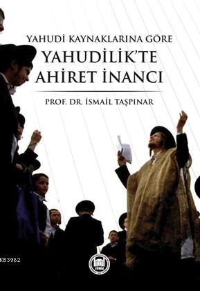 Yahudi Kaynaklarına Göre Yahudilikte Ahiret İnancı | İsmail Taşpınar |