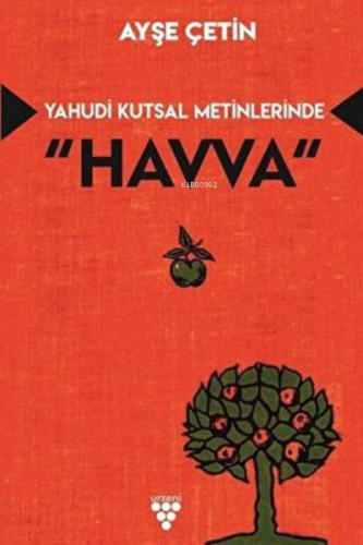 Yahudi Kutsal Metinlerinde “Havva” | Ayşe Çetin | Urzeni Yayıncılık