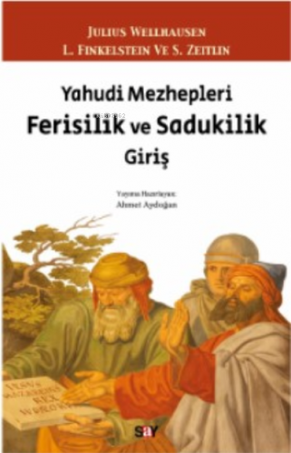 Yahudi Mezhepleri Ferisilik ve Sadukilik Giriş | Julius Wellhausen | S