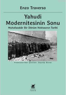 Yahudi Modernitesinin Sonu; Muhafazakâr Bir Dönüm Noktasının Tarihi | 