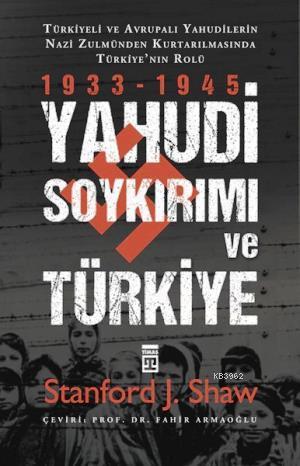 Yahudi Soykırımı ve Türkiye; Yahudiler Nazi Zulmünden Nasıl Kurtarıldı