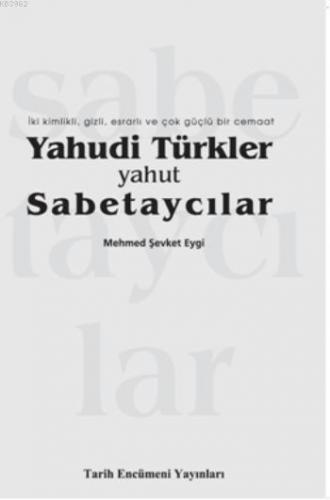 Yahudi Türkler Yahut Sabetaycılar | Mehmed Şevket Eygi | Tarih Encümen