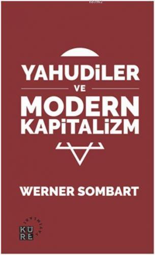 Yahudiler ve Modern Kapitalizm | Werner Sombart | Küre Yayınları