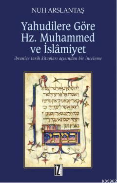 Yahudilere Göre Hz. Muhammed ve İslamiyet | Nuh Arslantaş | İz Yayıncı