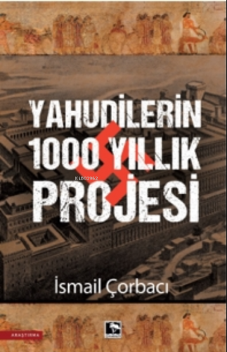 Yahudilerin 1000 Yıllıkı Projesi | İsmail Çorbacı | Çınaraltı Yayın Da