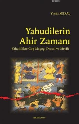 Yahudilerin Ahir Zamanı; Yahudilikte Gog-Magog, Deccal ve Mesih | Yasi