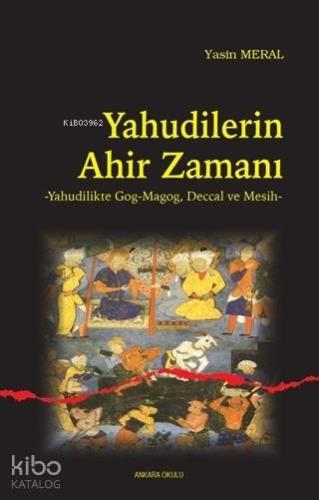 Yahudilerin Ahir Zamanı; Yahudilikte Gog-Magog, Deccal ve Mesih | Yasi