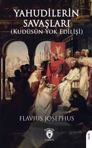 Yahudilerin Savaşları;Kudüsün Yok Edilişi | Flavius Josephus | Dorlion