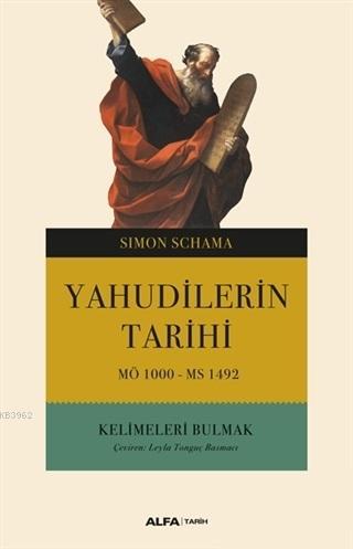 Yahudilerin Tarihi; MÖ 1000 - MS 1492 | Simon Schama | Alfa Basım Yayı