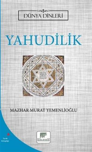 Yahudilik - Dünya Dinleri | Mazhar Murat Yemenlioğlu | Gelenek Yayıncı