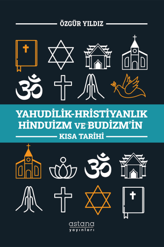 Yahudilik-Hristiyanlık Hinduizm ve Budizm’in Kısa Tarihi | Özgür Yıldı