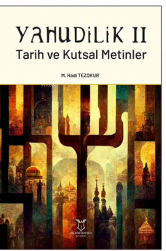 Yahudilik II Tarih ve Kutsal Metinler | M. Hadi Tezokur | Akademisyen 