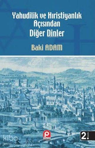 Yahudilik ve Hıristiyanlık Açısından Diğer Dinler | Baki Adam | Pınar 