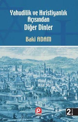 Yahudilik ve Hıristiyanlık Açısından Diğer Dinler | Baki Adam | Pınar 