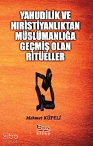 Yahudilik ve Hıristiyanlıktan Müslümanlığa Geçmiş Olan Ritüeller | Meh