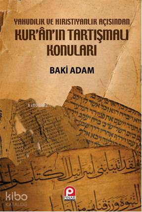 Yahudilik ve Hristiyanlık Açısından Kur'an'ın Tartışmalı Konuları | Ba