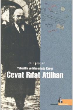 Yahudilik Ve Masonluğa Karşı Cevat Rıfat Atilhan | Celil Bozkurt | Doğ