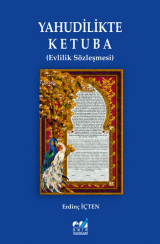 Yahudilikte Ketuba (Evlilik Sözleşmesi) | Erdinç İÇTEN | Emin Yayınlar