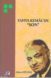 Yahya Kemal´de "son" | Ayhan Güldaş | 3F Yayınevi