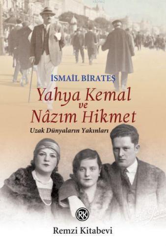 Yahya Kemal ve Nazım Hikmet; Uzak Dünyaların Yakınları | İsmail Birate