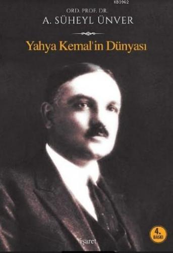 Yahya Kemal'in Dünyası | Ahmed Süheyl Ünver | İşaret Yayınları