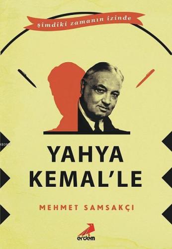 Yahya Kemal'le | Mehmet Samsakçı | Erdem Yayınları