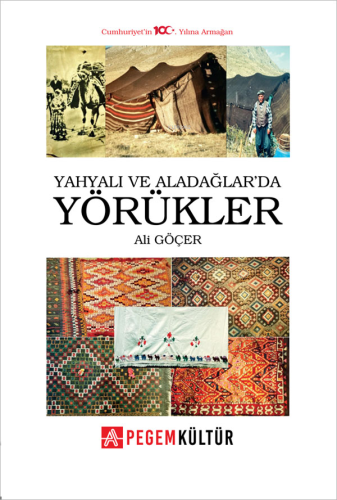 Yahyalı ve Aladağlarda Yörükler | Ali Göçer | Pegem Akademi Yayıncılık