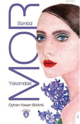 Yakamdaki Mor Sümbül | Oyhan Hasan Bıldırki | Dorlion Yayınevi