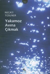 Yakamoz Avına Çıkmak | Necati Tosuner | Kanat Kitap