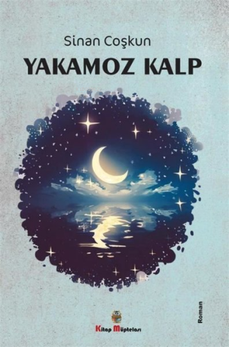 Yakamoz Kalp | Sinan Coşkun | Kitap Müptelası Yayınları