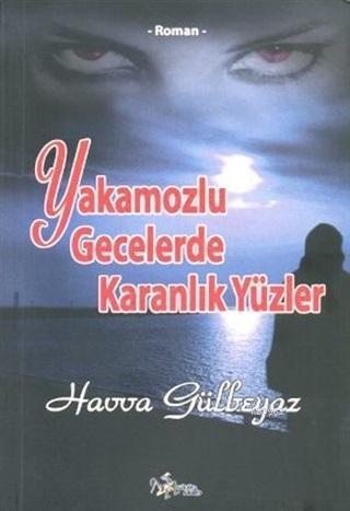 Yakamozlu Gecelerde Karanlık Yüzler | Havva Gülbeyaz | Kültür Ajans Ya