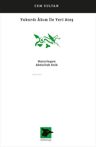 Yakardı Ahım İle Yeri Ateş | Cem Sultan | Alakarga Sanat Yayınları