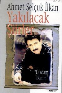 Yakılacak Şiirler | Ahmet Selçuk İlkan | Kora Yayın