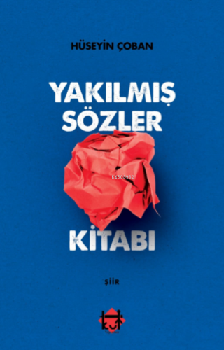 Yakılmış sözler kitabı | Hüseyin Çoban | Kut Yayınları