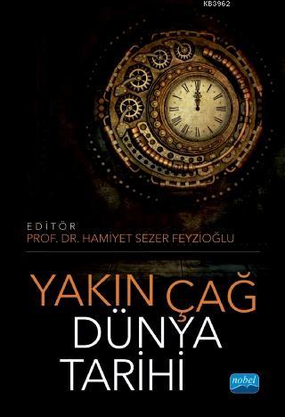 Yakın Çağ Dünya Tarihi | Hamiyet Sezer Feyzioğlu | Nobel Akademik Yayı