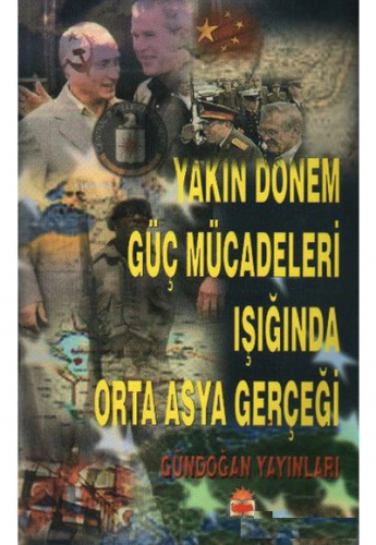 Yakın dönem güç mücadeleleri ışığında orta asya gerçeği | Ertan Efegil