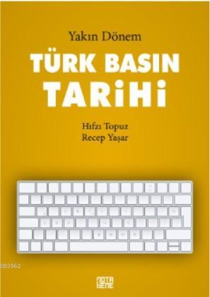 Yakın Dönem Türk Basın Tarihi | Hıfzı Topuz | Nota Bene Yayınları