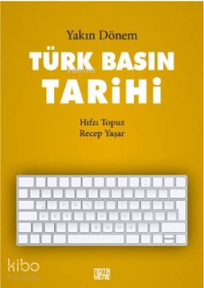 Yakın Dönem Türk Basın Tarihi | Hıfzı Topuz | Nota Bene Yayınları