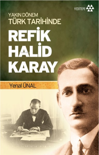 Yakın Dönem Türk Tarihinde Refik Halid Karay | Yenal Ünal | Yeditepe Y