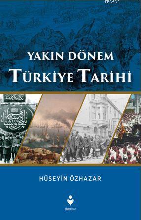 Yakın Dönem Türkiye Tarihi | Hüseyin Özhazar | Tire Kitap