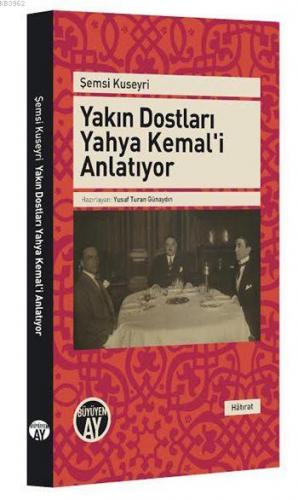 Yakın Dostları Yahya Kemal'i Anlatıyor | Şemsi Kuseyri | Büyüyen Ay Ya