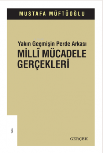 Yakın Geçmişin Perde Arkası Millî Mücadele Gerçekleri | Mustafa Müftüo