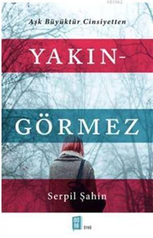 Yakın - Görmez | Serpil Şahin | Mona Kitap