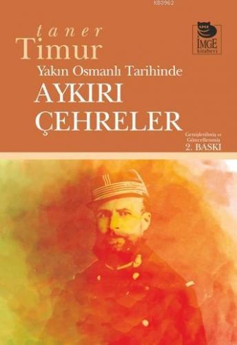 Yakın Osmanlı Tarihinde Aykırı Çehreler | Taner Timur | İmge Kitabevi 