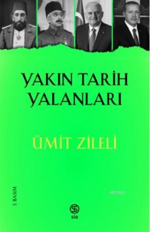 Yakın Tarih Yalanlar | Ümit Zileli | Sia Kitap