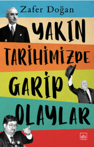 Yakın Tarihimizde Garip Olaylar | Zafer Doğan | İthaki Yayınları